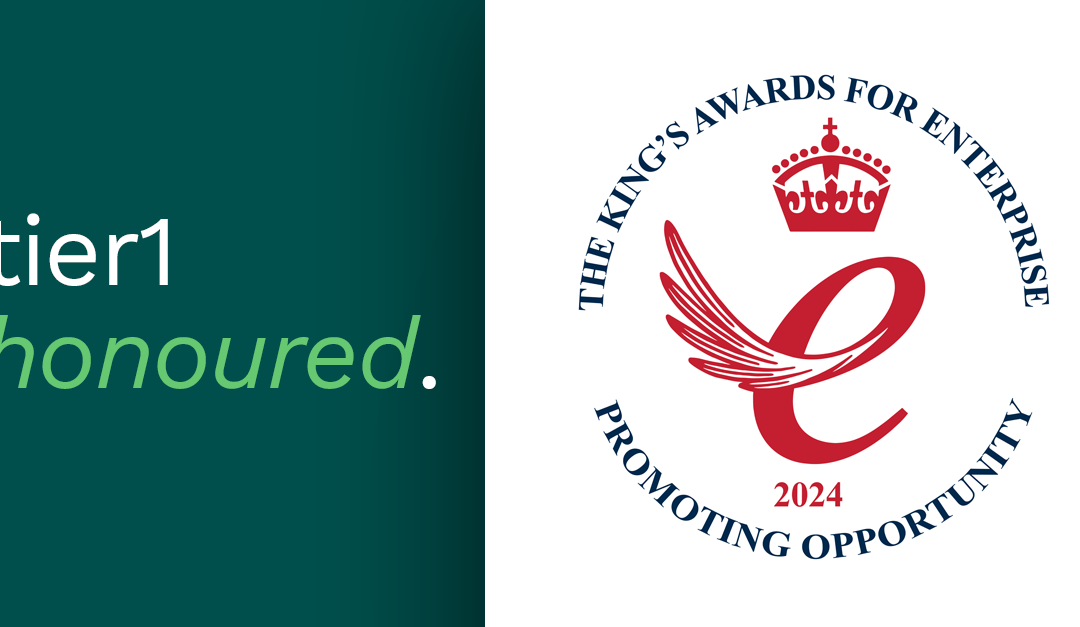 tier1 Honoured with Prestigious King’s Award for Enterprise: Promoting Opportunity 2024